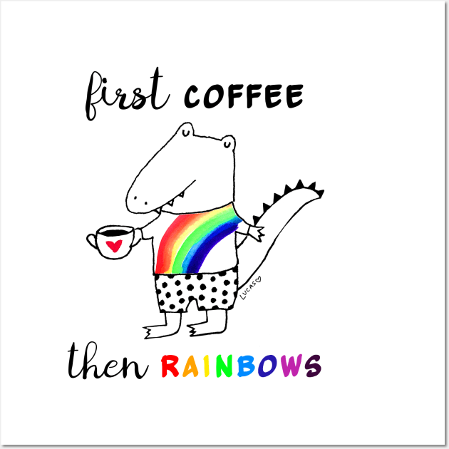 First Coffee Then Rainbows Wall Art by Lady Lucas